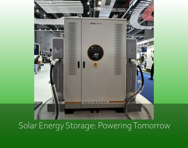 Solar Energy Storage: Powering Tomorrow